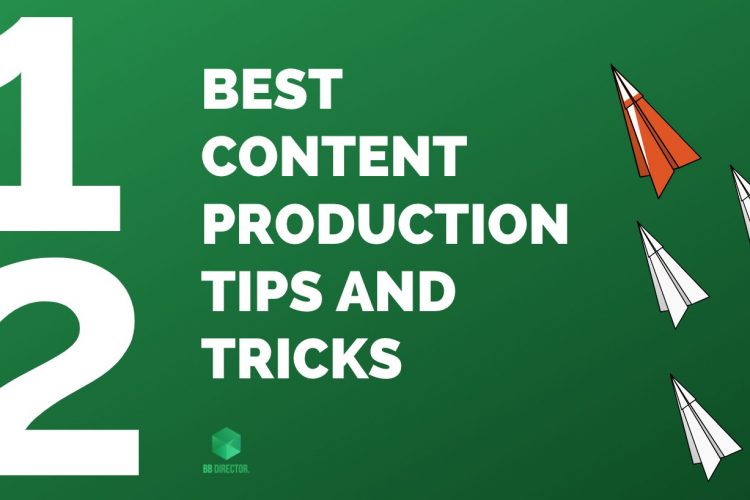 content production tips and tricks bbdirector
